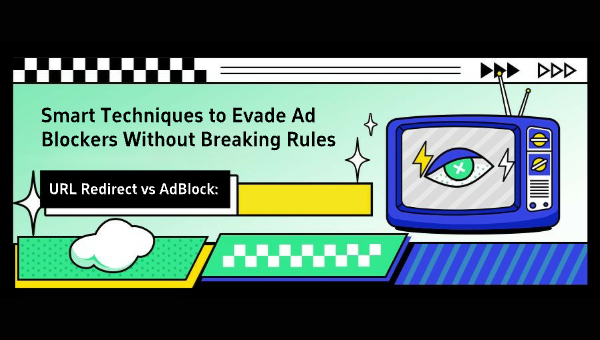 URL Redirect vs AdBlock: Smart Techniques to Evade Ad Blockers Without Breaking Rules