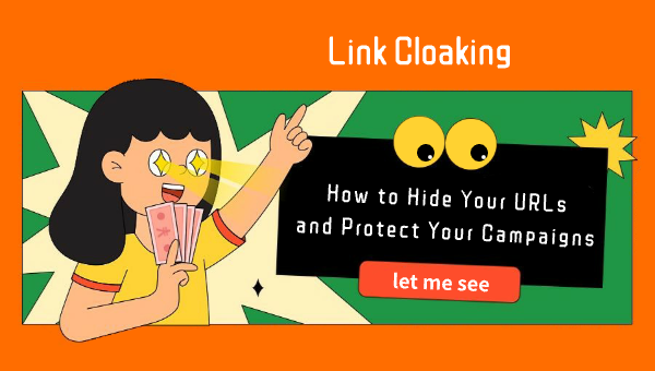 Link Cloaking: How to Hide Your URLs and Protect Your Campaigns