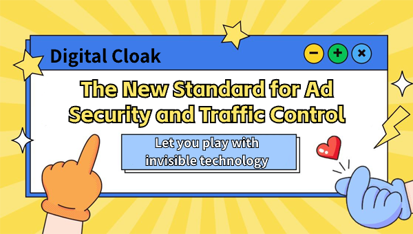 Digital Cloak: The New Standard for Ad Security and Traffic Control