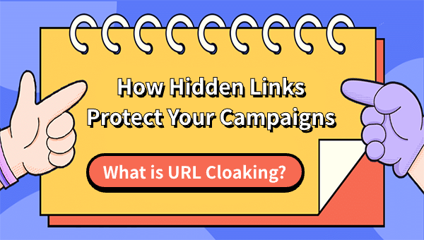 What is URL Cloaking? How Hidden Links Protect Your Campaigns