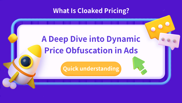 What Is Cloaked Pricing? A Deep Dive into Dynamic Price Obfuscation in Ads