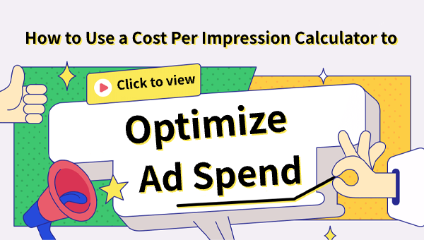 How to Use a Cost Per Impression Calculator to Optimize Ad Spend