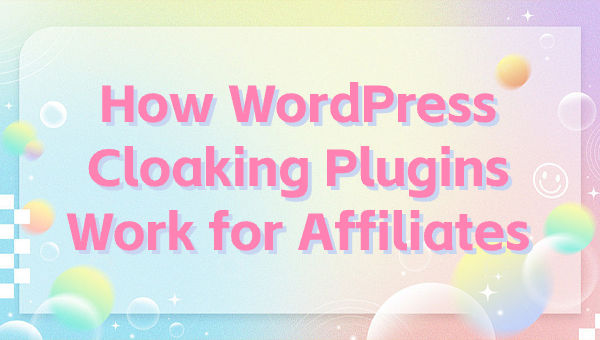 How WordPress Cloaking Plugins Work for Affiliates