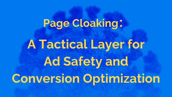 Page Cloaking: A Tactical Layer for Ad Safety and Conversion Optimization