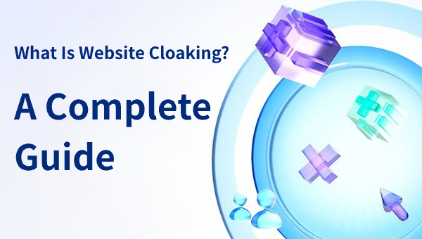 What Is Website Cloaking? A Complete Guide