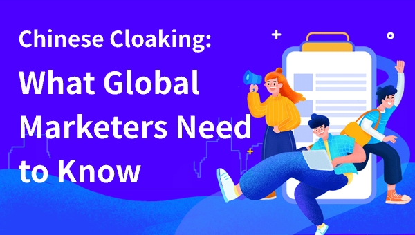 Chinese Cloaking: What Global Marketers Need to Know