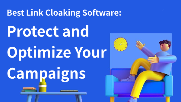 Best Link Cloaking Software: Protect and Optimize Your Campaigns