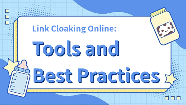 Link Cloaking Online: Tools and Best Practices