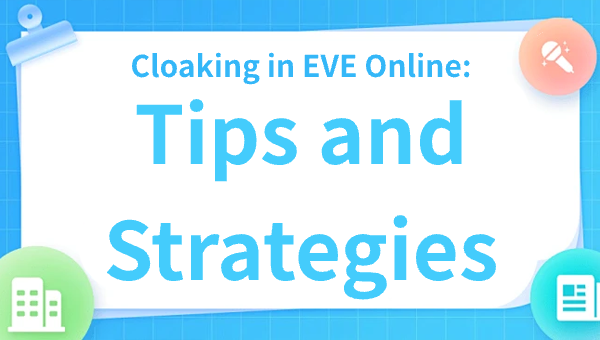 Cloaking in EVE Online: Tips and Strategies