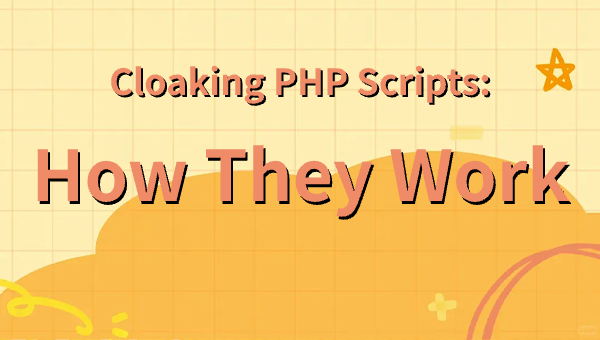 Cloaking PHP Scripts: How They Work