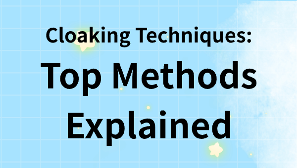 Cloaking Techniques: Top Methods Explained