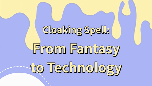 Cloaking Spell: From Fantasy to Technology