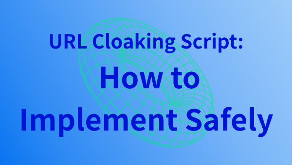URL Cloaking Script: How to Implement Safely