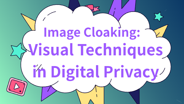 Image Cloaking: Visual Techniques in Digital Privacy