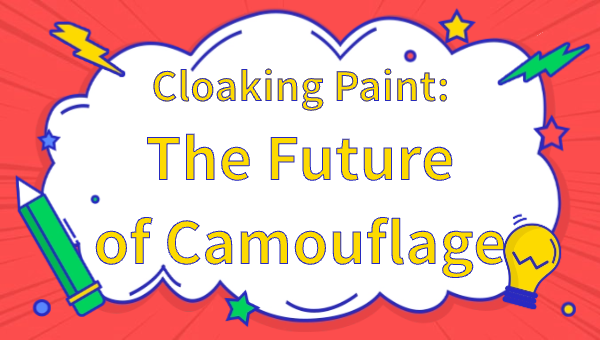 Cloaking Paint: The Future of Camouflage