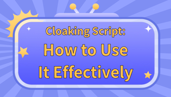 Cloaking Script: How to Use It Effectively