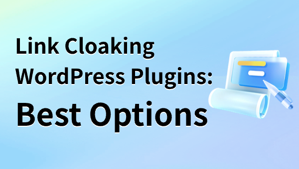 Link Cloaking WordPress Plugins: Best Options