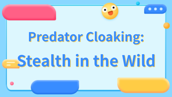 Predator Cloaking: Stealth in the Wild