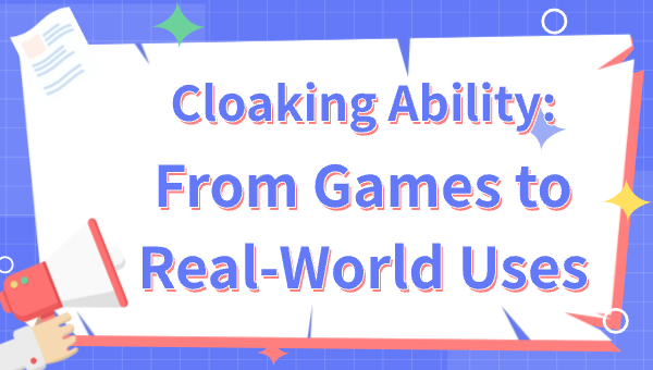 Cloaking Ability: From Games to Real-World Uses