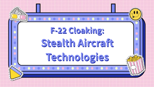 F-22 Cloaking: Stealth Aircraft Technologies