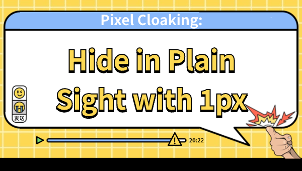Pixel Cloaking: Hide in Plain Sight with 1px