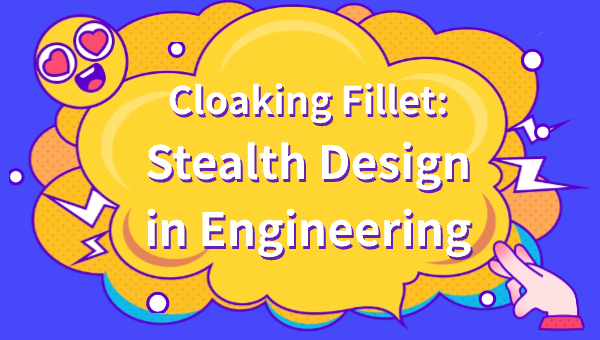 Cloaking Fillet: Stealth Design in Engineering