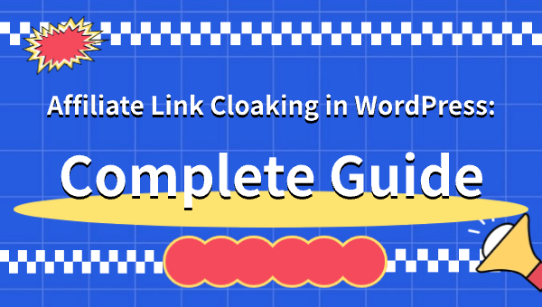 Affiliate Link Cloaking in WordPress: Complete Guide