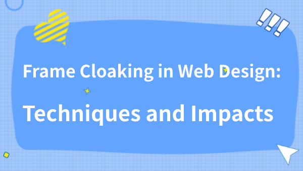 Frame Cloaking in Web Design: Techniques and Impacts