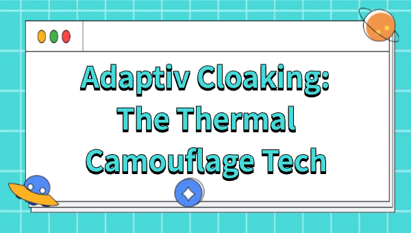 Adaptiv Cloaking: The Thermal Camouflage Tech