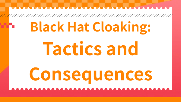 Black Hat Cloaking: Tactics and Consequences