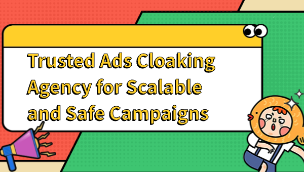 Trusted Ads Cloaking Agency for Scalable and Safe Campaigns